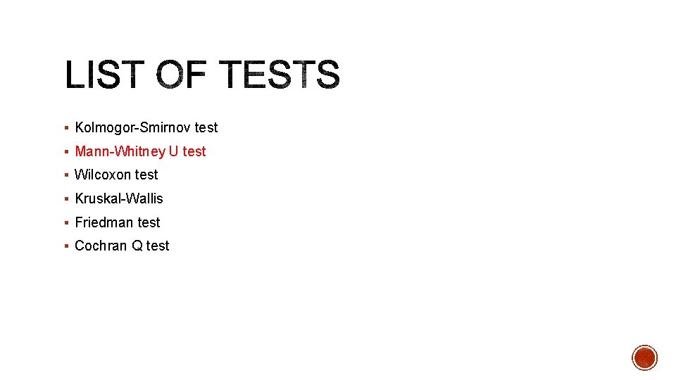 § Kolmogor-Smirnov test § Mann-Whitney U test § Wilcoxon test § Kruskal-Wallis § Friedman