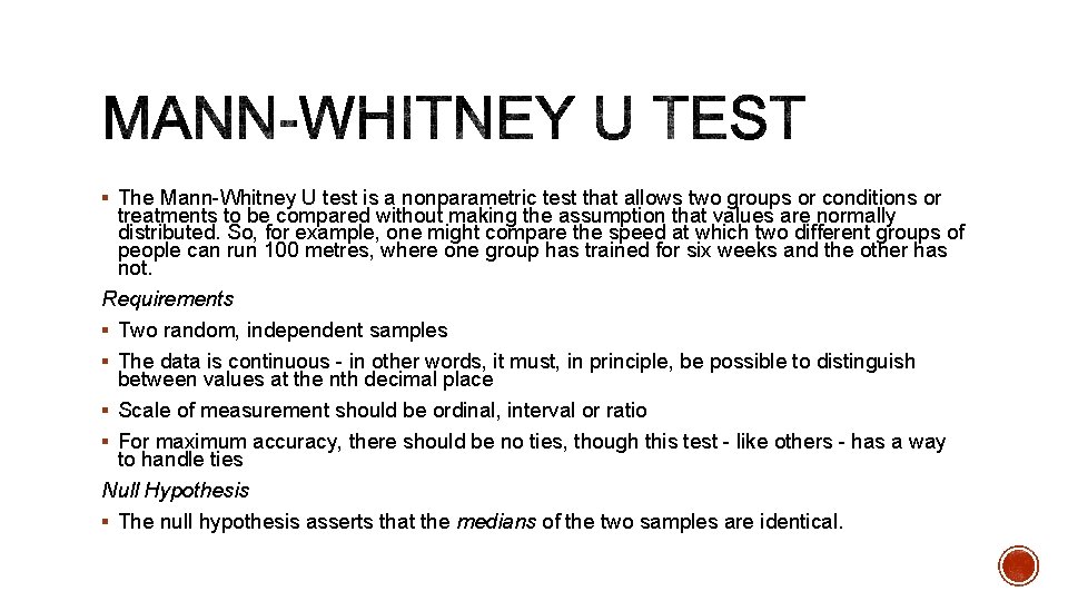 § The Mann-Whitney U test is a nonparametric test that allows two groups or