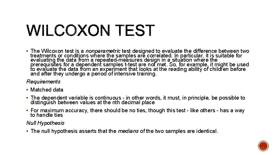 § The Wilcoxon test is a nonparametric test designed to evaluate the difference between
