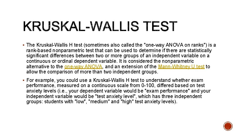 § The Kruskal-Wallis H test (sometimes also called the "one-way ANOVA on ranks") is