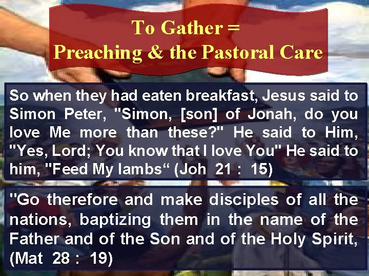 To Gather = Preaching & the Pastoral Care So when they had eaten breakfast,