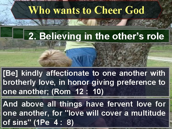 Who wants to Cheer God 2. Believing in the other’s role [Be] kindly affectionate