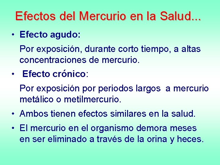 Efectos del Mercurio en la Salud. . . • Efecto agudo: Por exposición, durante