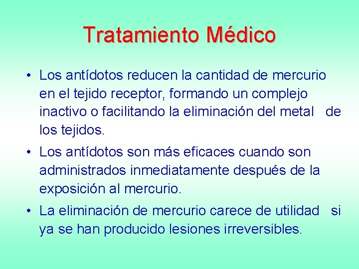 Tratamiento Médico • Los antídotos reducen la cantidad de mercurio en el tejido receptor,