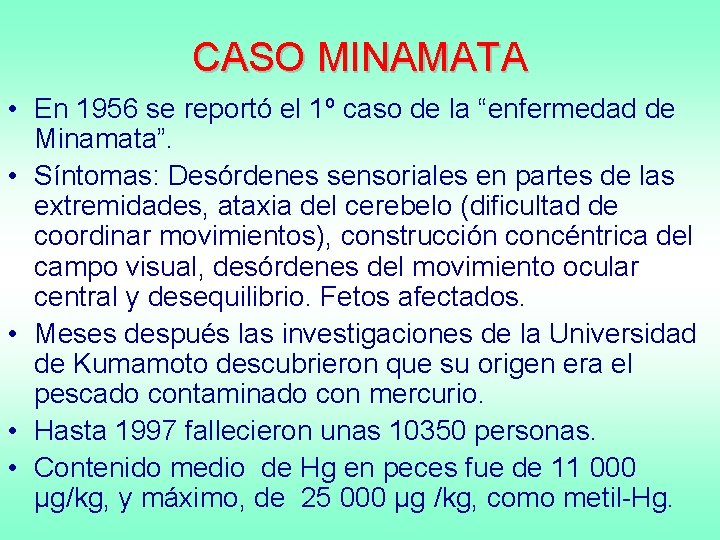CASO MINAMATA • En 1956 se reportó el 1º caso de la “enfermedad de