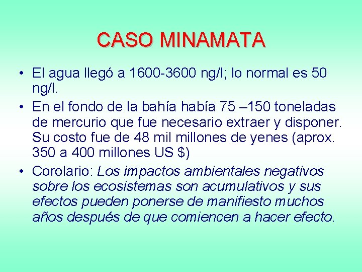 CASO MINAMATA • El agua llegó a 1600 -3600 ng/l; lo normal es 50