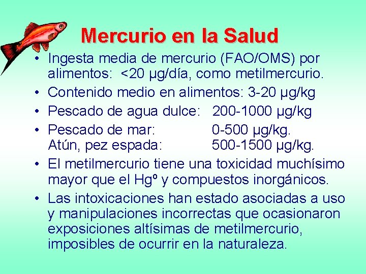 Mercurio en la Salud • Ingesta media de mercurio (FAO/OMS) por alimentos: <20 µg/día,