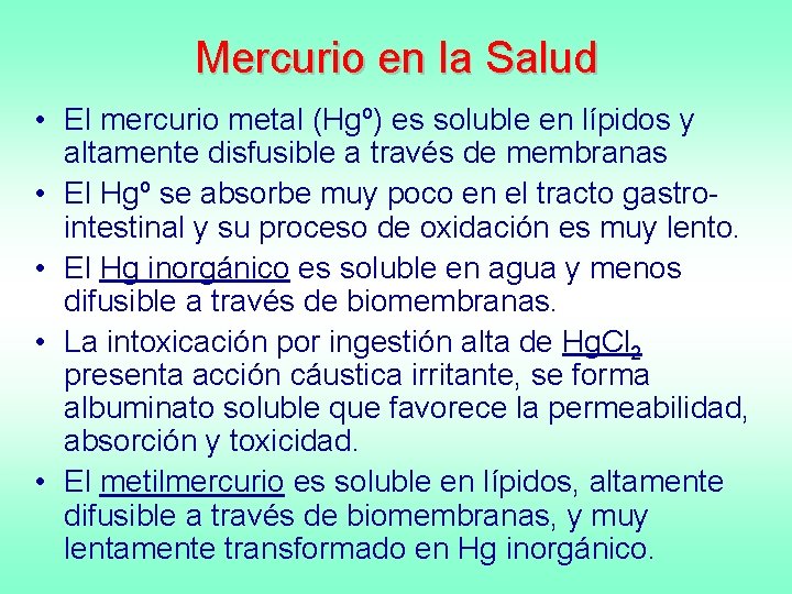 Mercurio en la Salud • El mercurio metal (Hgº) es soluble en lípidos y