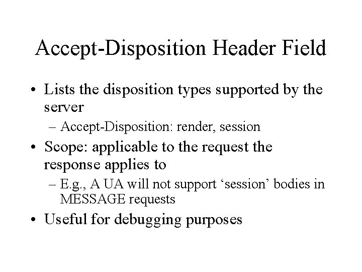 Accept-Disposition Header Field • Lists the disposition types supported by the server – Accept-Disposition: