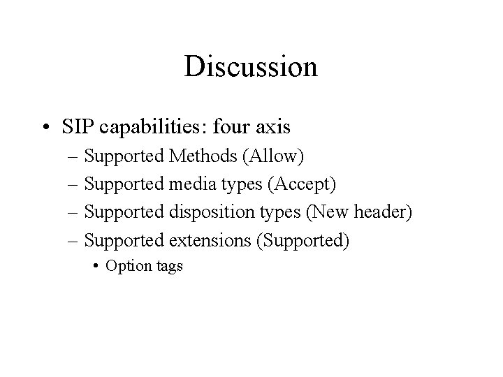 Discussion • SIP capabilities: four axis – Supported Methods (Allow) – Supported media types