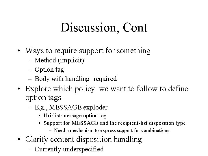 Discussion, Cont • Ways to require support for something – Method (implicit) – Option