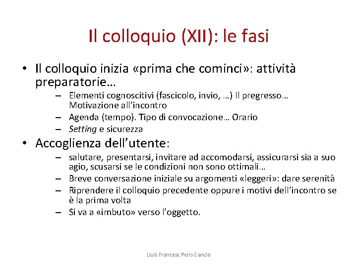 Il colloquio (XII): le fasi • Il colloquio inizia «prima che cominci» : attività