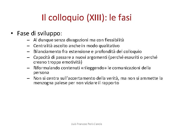 Il colloquio (XIII): le fasi • Fase di sviluppo: Al dunque senza divagazioni ma