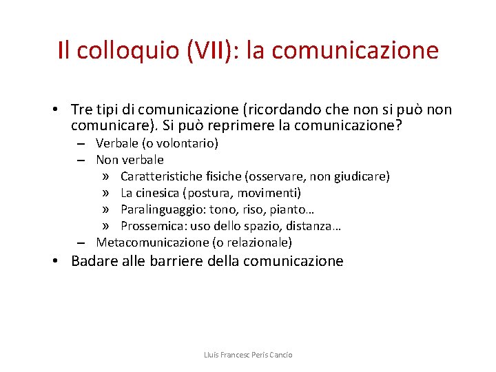 Il colloquio (VII): la comunicazione • Tre tipi di comunicazione (ricordando che non si