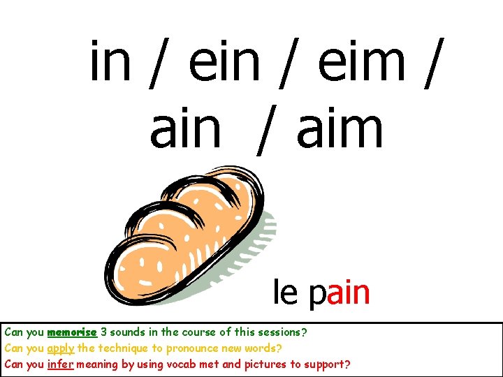 in / eim / ain / aim le pain Can you memorise 3 sounds