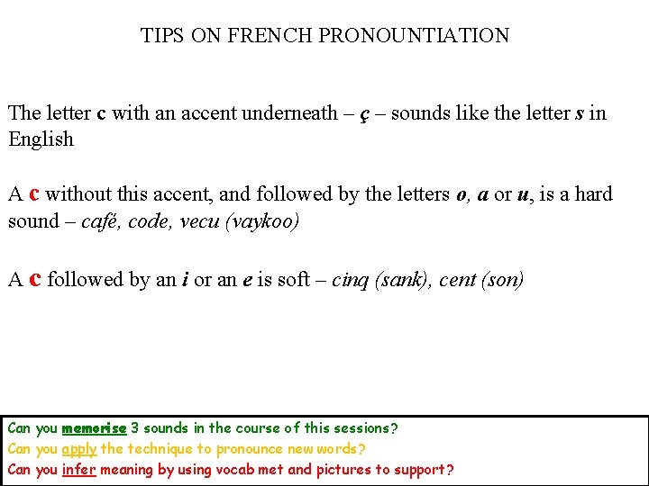 TIPS ON FRENCH PRONOUNTIATION The letter c with an accent underneath – ç –