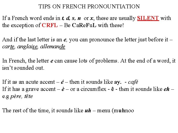 TIPS ON FRENCH PRONOUNTIATION If a French word ends in t, d, s, n