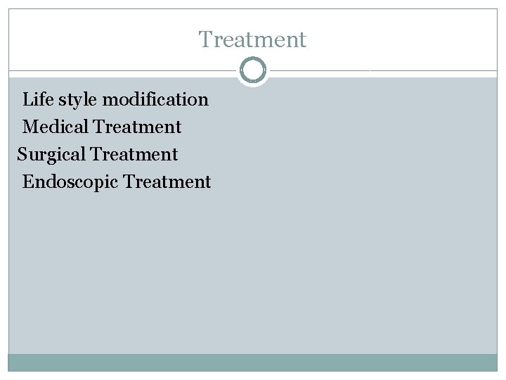 Treatment Life style modification Medical Treatment Surgical Treatment Endoscopic Treatment 