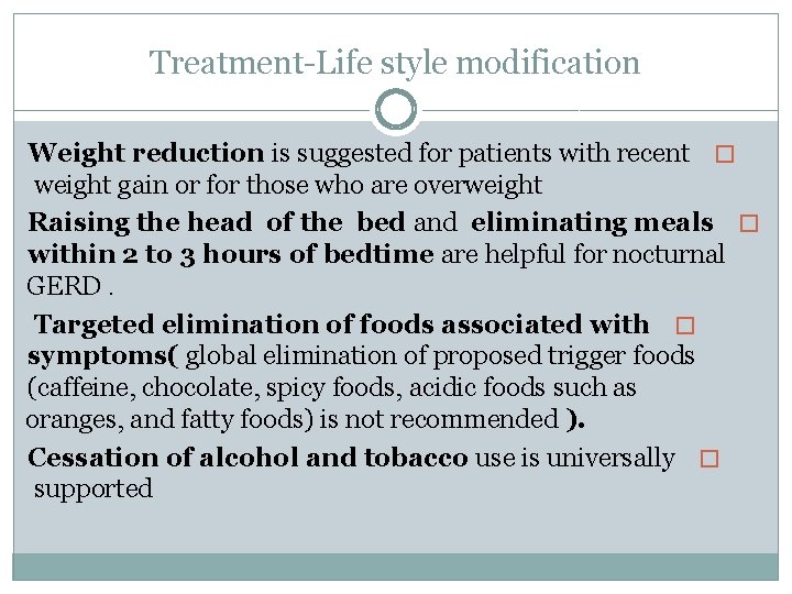 Treatment Life style modification Weight reduction is suggested for patients with recent � weight