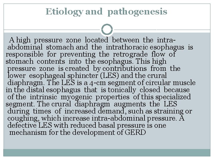 Etiology and pathogenesis A high pressure zone located between the intra abdominal stomach and