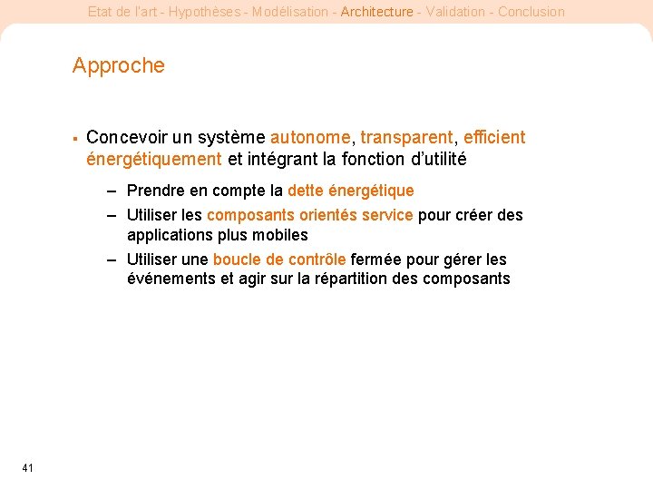 Etat de l’art - Hypothèses - Modélisation - Architecture - Validation - Conclusion Approche