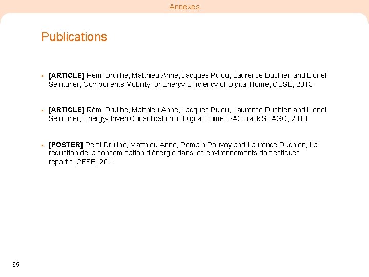 Annexes Publications 65 § [ARTICLE] Rémi Druilhe, Matthieu Anne, Jacques Pulou, Laurence Duchien and