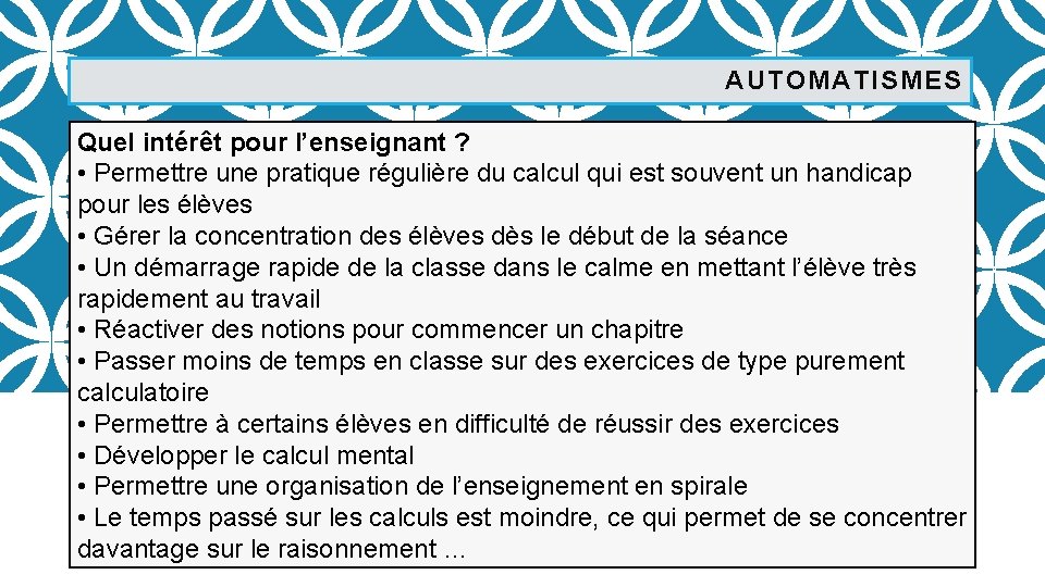 AUTOMATISMES Quel intérêt pour l’enseignant ? • Permettre une pratique régulière du calcul qui