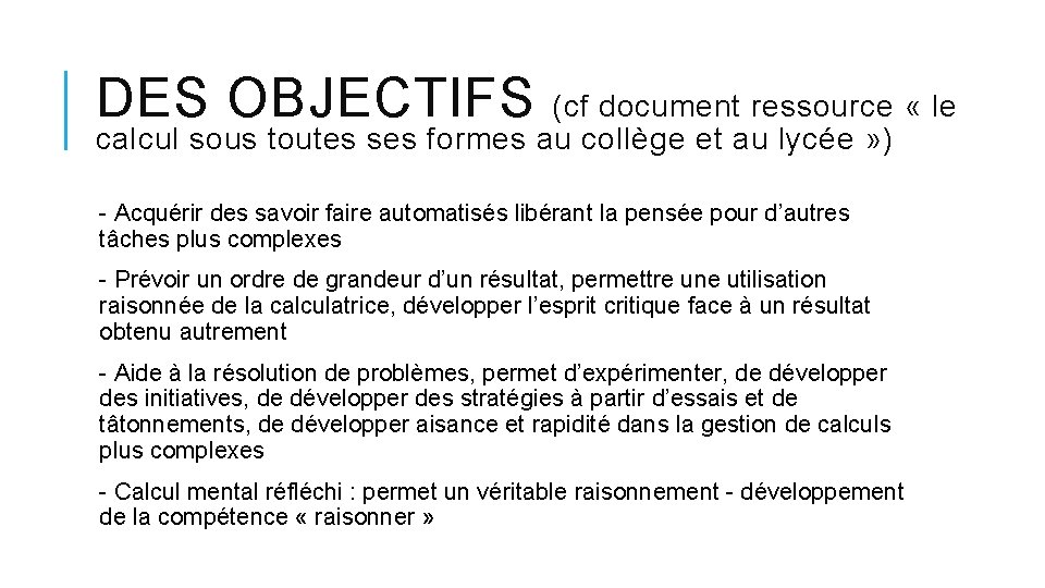 DES OBJECTIFS (cf document ressource « le calcul sous toutes ses formes au collège