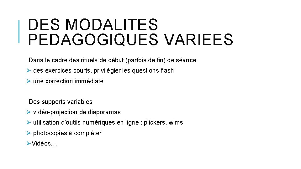 DES MODALITES PEDAGOGIQUES VARIEES Dans le cadre des rituels de début (parfois de fin)