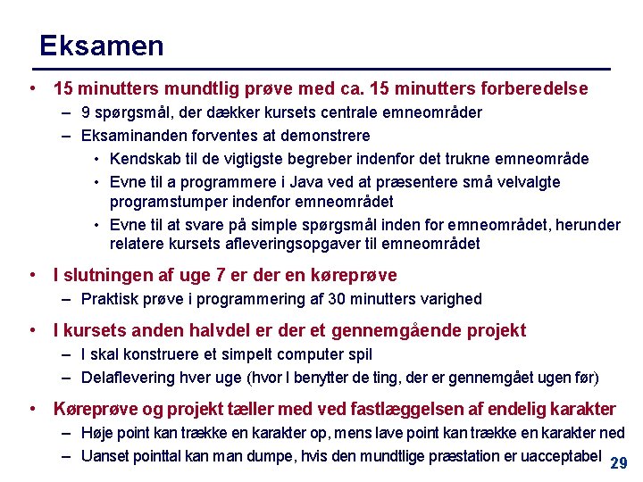 Eksamen • 15 minutters mundtlig prøve med ca. 15 minutters forberedelse – 9 spørgsmål,