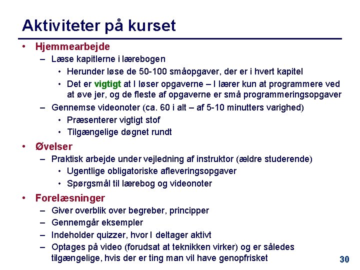 Aktiviteter på kurset • Hjemmearbejde – Læse kapitlerne i lærebogen • Herunder løse de