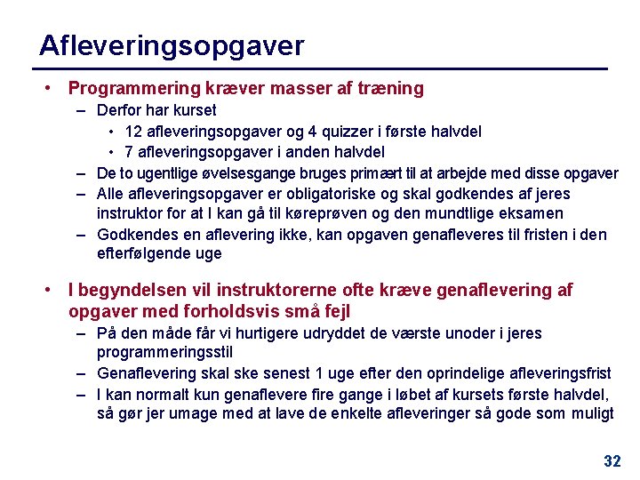 Afleveringsopgaver • Programmering kræver masser af træning – Derfor har kurset • 12 afleveringsopgaver