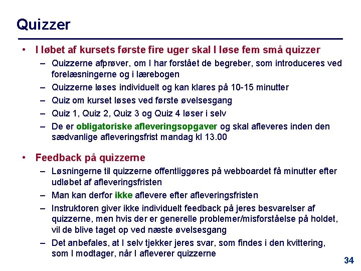 Quizzer • I løbet af kursets første fire uger skal I løse fem små