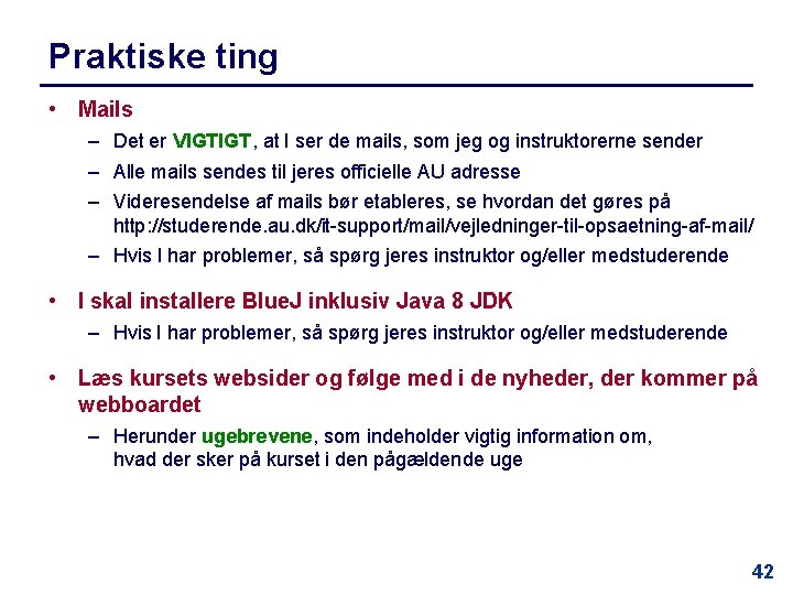 Praktiske ting • Mails – Det er VIGTIGT, at I ser de mails, som