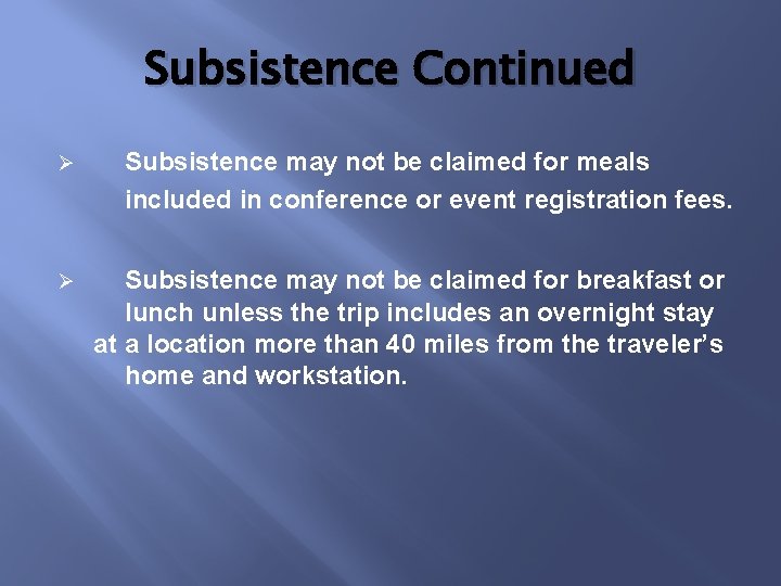 Subsistence Continued Ø Ø Subsistence may not be claimed for meals included in conference