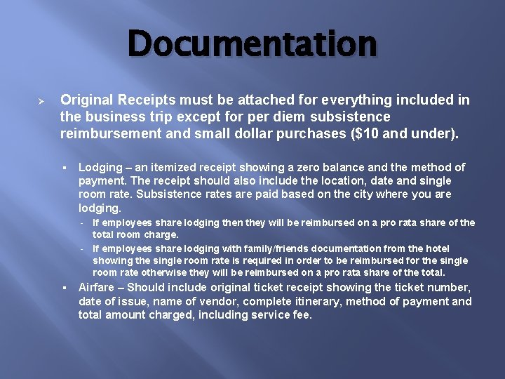 Documentation Ø Original Receipts must be attached for everything included in the business trip