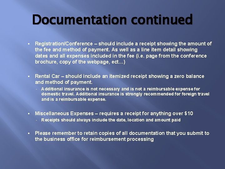 Documentation continued § Registration/Conference – should include a receipt showing the amount of the