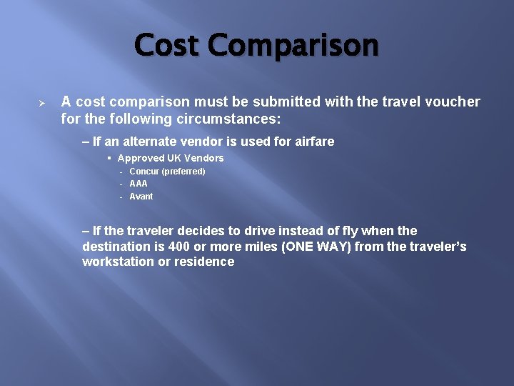 Cost Comparison Ø A cost comparison must be submitted with the travel voucher for