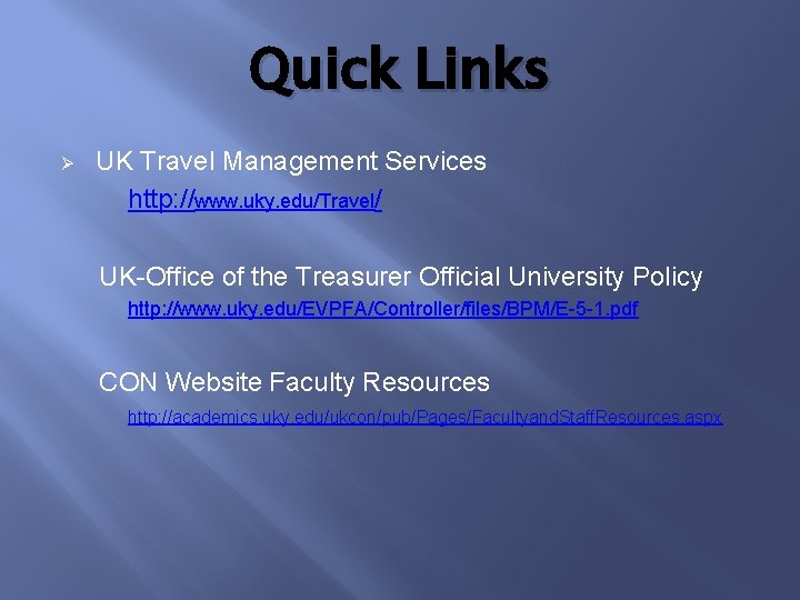 Quick Links Ø UK Travel Management Services http: //www. uky. edu/Travel/ UK-Office of the