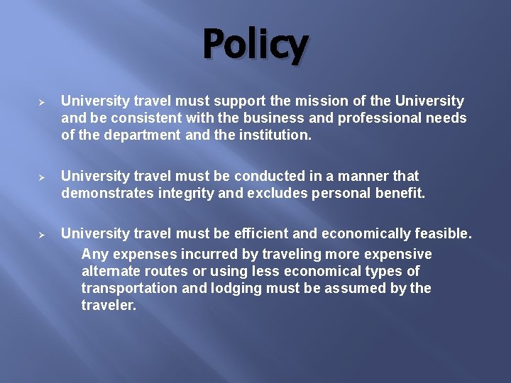 Policy Ø University travel must support the mission of the University and be consistent