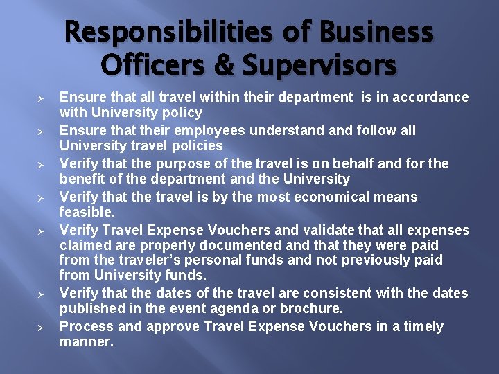 Responsibilities of Business Officers & Supervisors Ø Ø Ø Ø Ensure that all travel