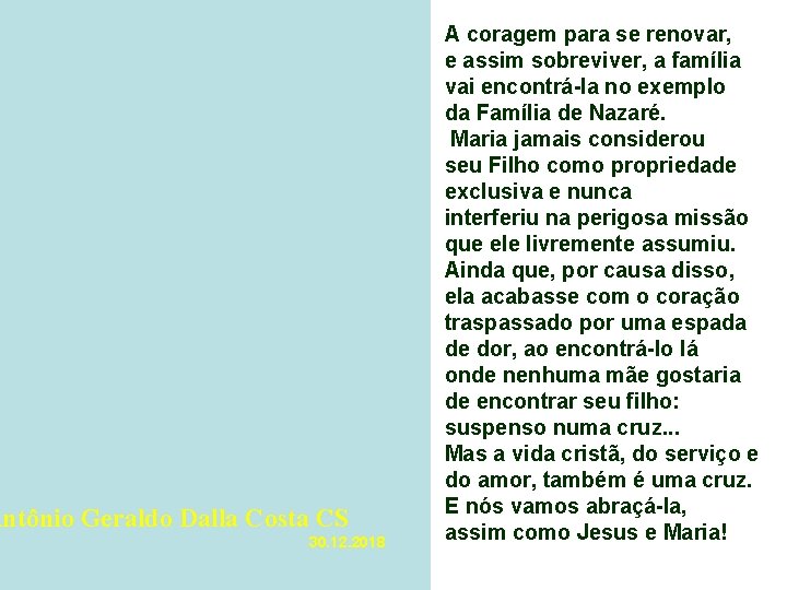 Antônio Geraldo Dalla Costa CS 30. 12. 2018 A coragem para se renovar, e