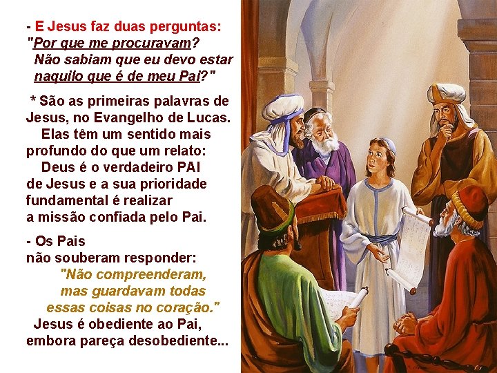 - E Jesus faz duas perguntas: "Por que me procuravam? Não sabiam que eu