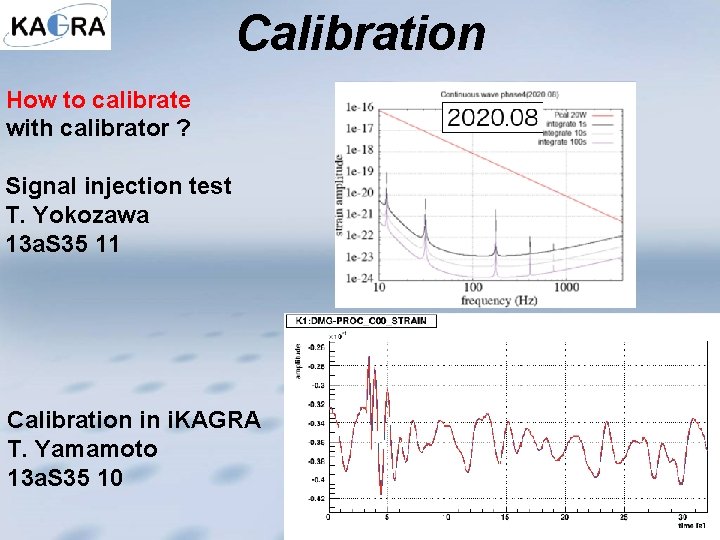 Calibration How to calibrate with calibrator ? Signal injection test T. Yokozawa 13 a.