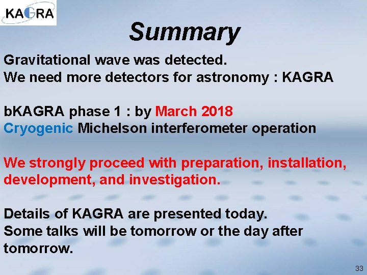 Summary Gravitational wave was detected. We need more detectors for astronomy : KAGRA b.