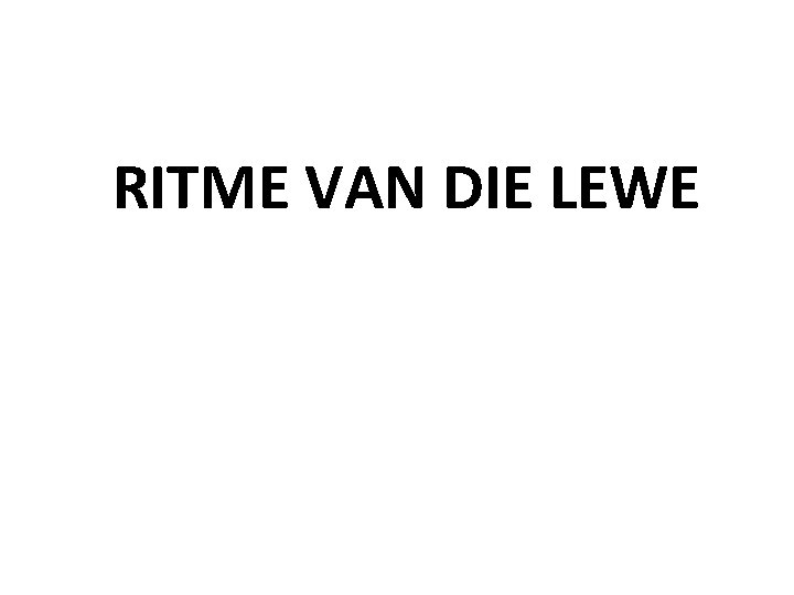 RITME VAN DIE LEWE 