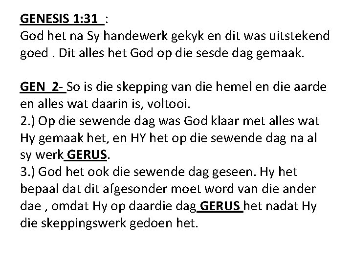 GENESIS 1: 31 : God het na Sy handewerk gekyk en dit was uitstekend