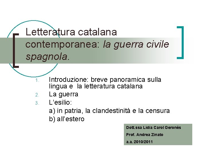 Letteratura catalana contemporanea: la guerra civile spagnola. 1. 2. 3. Introduzione: breve panoramica sulla