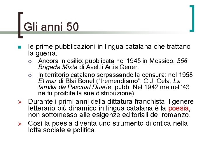 Gli anni 50 n le prime pubblicazioni in lingua catalana che trattano la guerra: