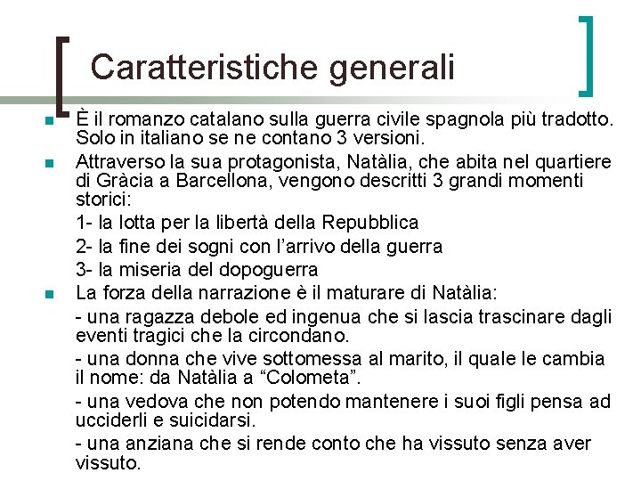 Caratteristiche generali n n n È il romanzo catalano sulla guerra civile spagnola più